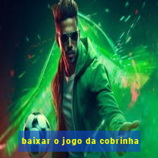 baixar o jogo da cobrinha